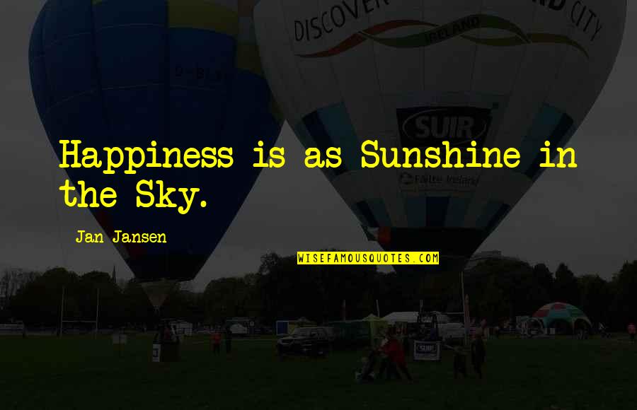 K R Letter Close Quotes By Jan Jansen: Happiness is as Sunshine in the Sky. K R Letter Close Quotes By Jan Jansen: Happiness is as Sunshine in the Sky.