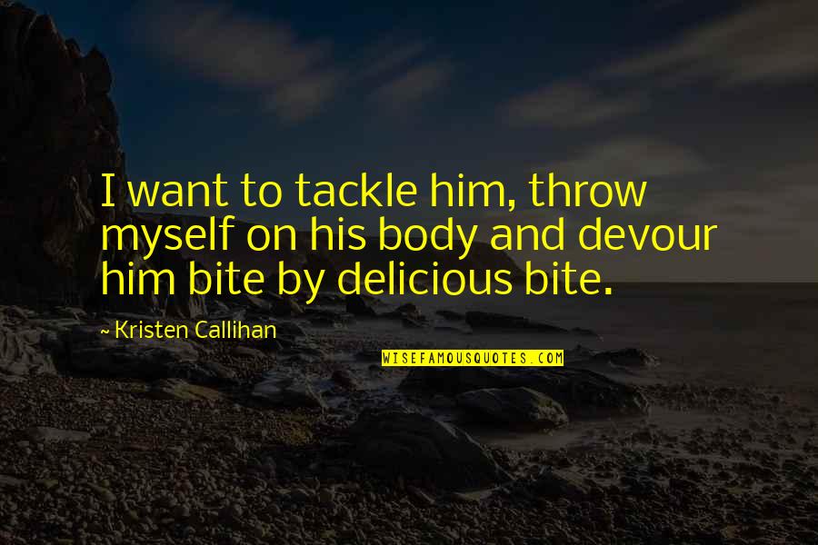 K Rcher Staubsauger Quotes By Kristen Callihan: I want to tackle him, throw myself on K Rcher Staubsauger Quotes By Kristen Callihan: I want to tackle him, throw myself on