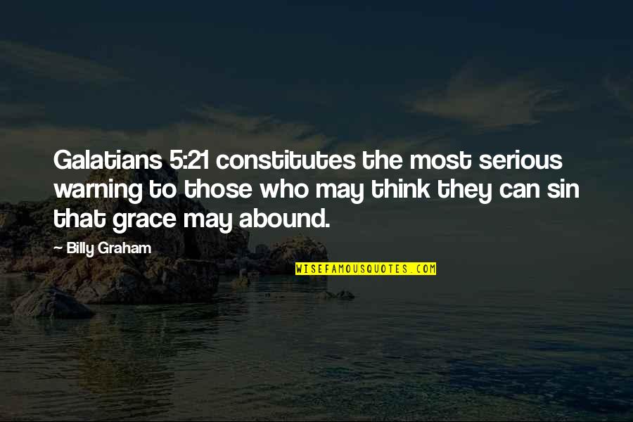 K Rend Quotes By Billy Graham: Galatians 5:21 constitutes the most serious warning to K Rend Quotes By Billy Graham: Galatians 5:21 constitutes the most serious warning to