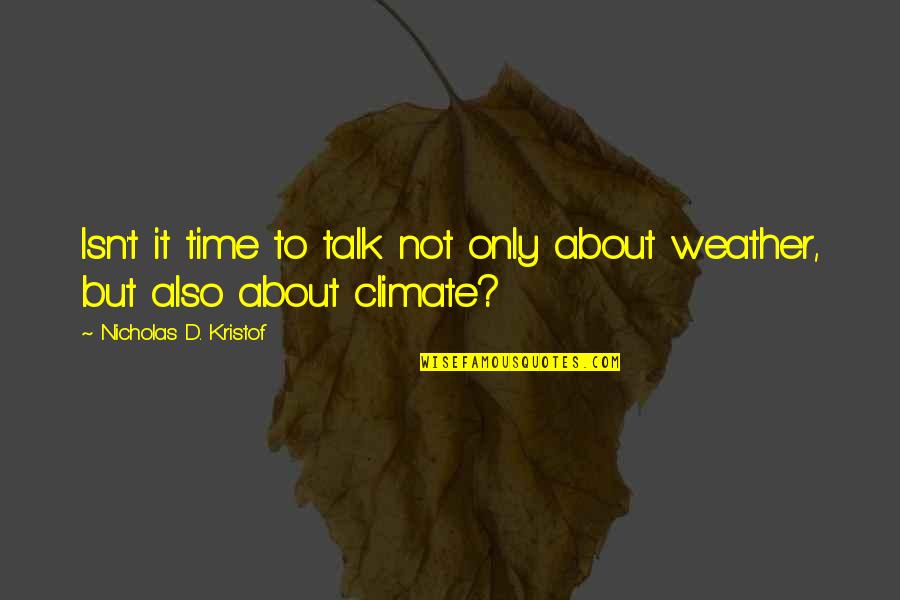 K Rolyi Kast Ly F Z Rradv Ny Quotes By Nicholas D. Kristof: Isn't it time to talk not only about K Rolyi Kast Ly F Z Rradv Ny Quotes By Nicholas D. Kristof: Isn't it time to talk not only about
