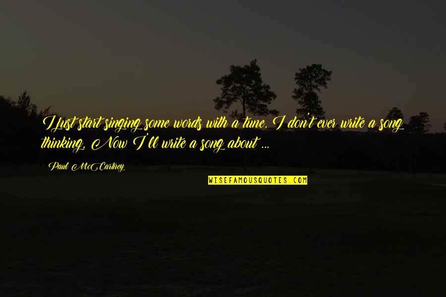 K Rt E Sarkilar 2018 Halay Quotes By Paul McCartney: I just start singing some words with a K Rt E Sarkilar 2018 Halay Quotes By Paul McCartney: I just start singing some words with a
