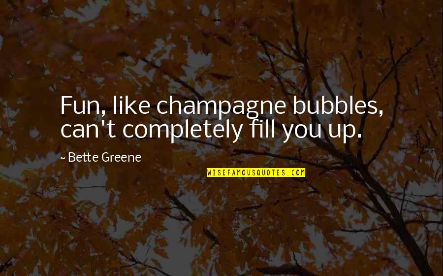 K Rzester Tag Des Jahres Quotes By Bette Greene: Fun, like champagne bubbles, can't completely fill you K Rzester Tag Des Jahres Quotes By Bette Greene: Fun, like champagne bubbles, can't completely fill you