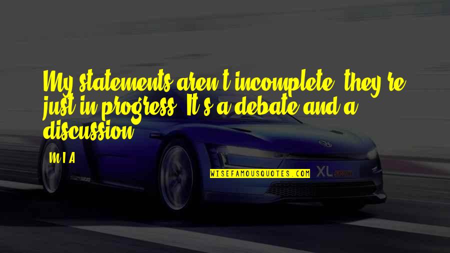 K Rzester Tag Des Jahres Quotes By M.I.A.: My statements aren't incomplete, they're just in-progress. It's