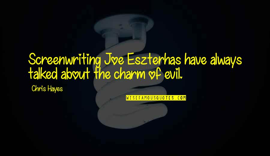 K S P S Quotes By Chris Hayes: Screenwriting Joe Eszterhas have always talked about the