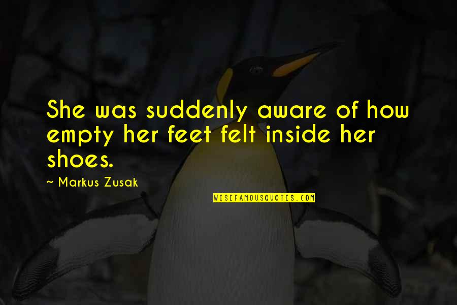 K Smarki Fatemplom Quotes By Markus Zusak: She was suddenly aware of how empty her