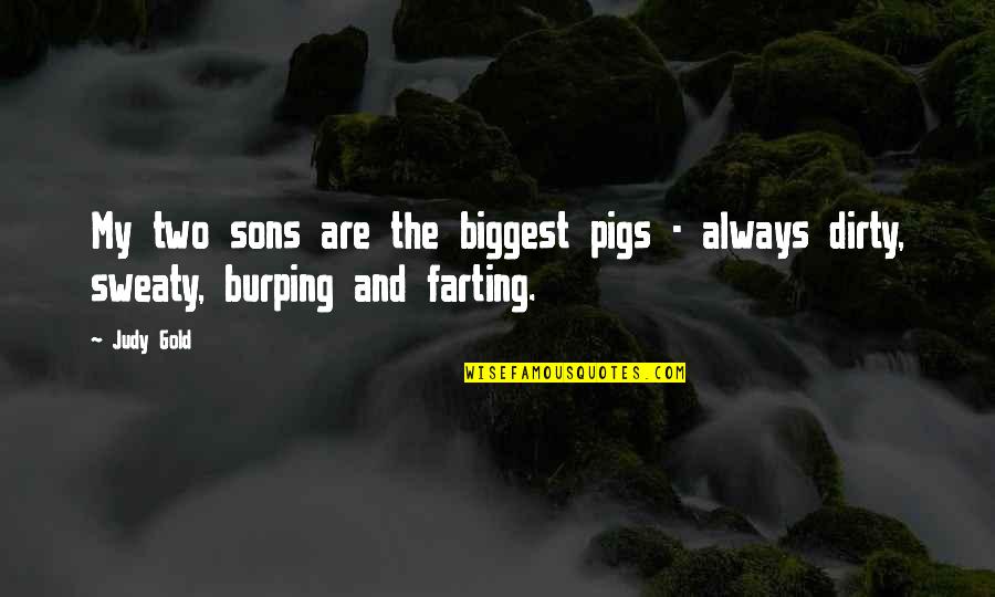 K Sz L B Quotes By Judy Gold: My two sons are the biggest pigs -