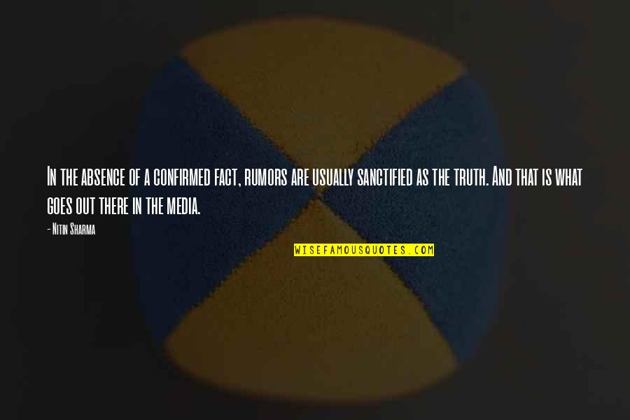 K Sz L B Quotes By Nitin Sharma: In the absence of a confirmed fact, rumors