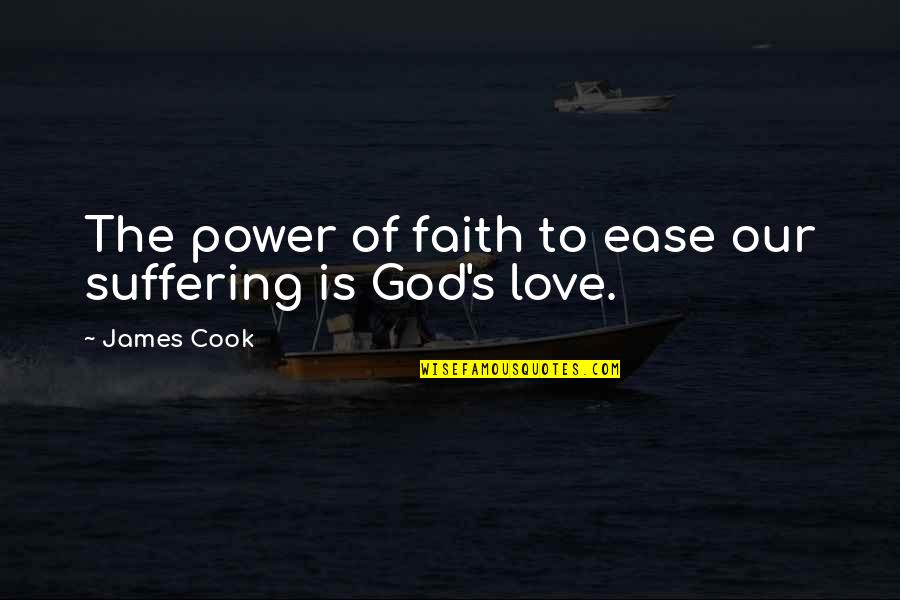 K W Cycle Utica Michigan Quotes By James Cook: The power of faith to ease our suffering