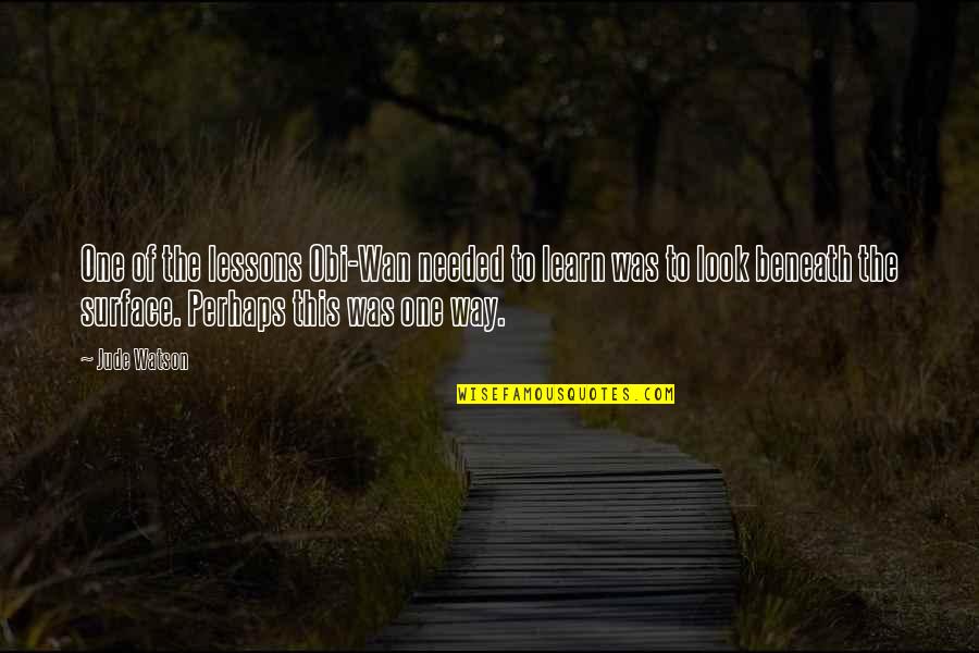 K Wan Quotes By Jude Watson: One of the lessons Obi-Wan needed to learn K Wan Quotes By Jude Watson: One of the lessons Obi-Wan needed to learn
