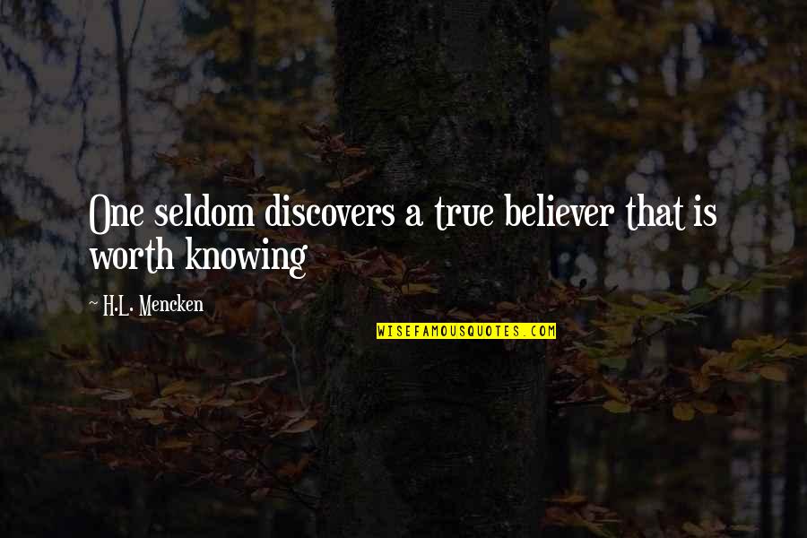 K Zbes T Si Fikci Quotes By H.L. Mencken: One seldom discovers a true believer that is