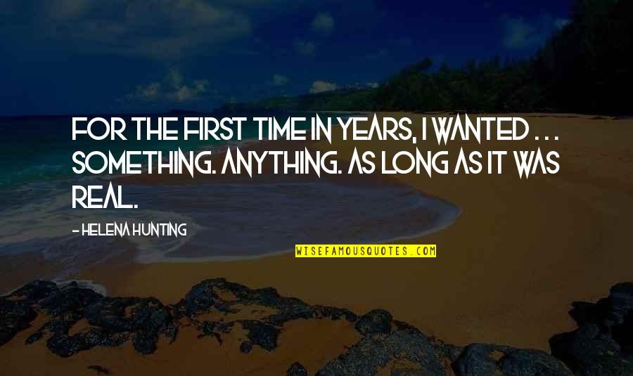 K Znice Quotes By Helena Hunting: For the first time in years, I wanted K Znice Quotes By Helena Hunting: For the first time in years, I wanted