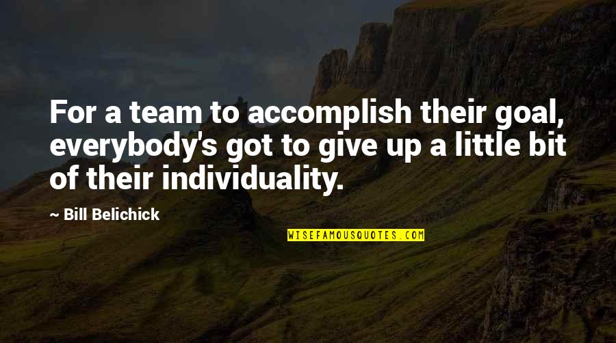 K Zt Rlo Adagol Quotes By Bill Belichick: For a team to accomplish their goal, everybody's