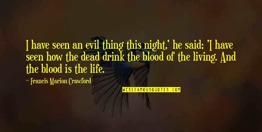 K1000 06 Quotes By Francis Marion Crawford: I have seen an evil thing this night,' K1000 06 Quotes By Francis Marion Crawford: I have seen an evil thing this night,'