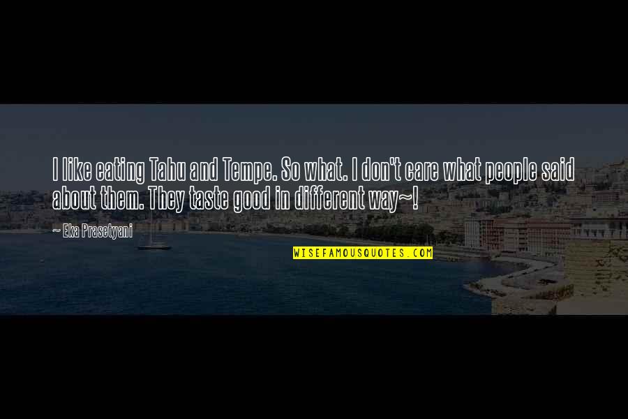 K11 Movie Quotes By Eka Prasetyani: I like eating Tahu and Tempe. So what.
