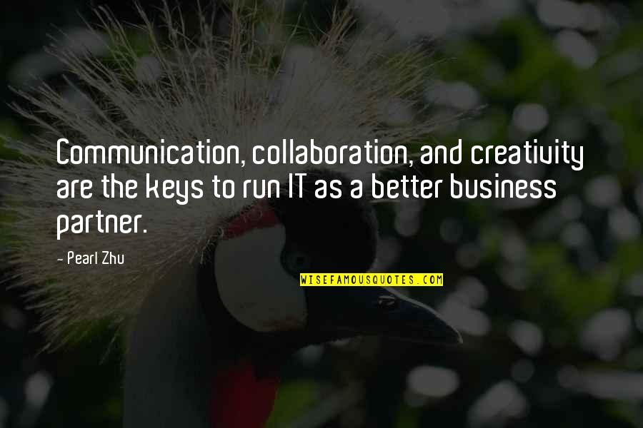 K57 Quotes By Pearl Zhu: Communication, collaboration, and creativity are the keys to
