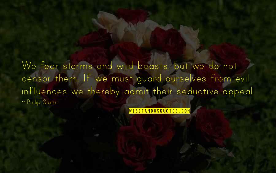 Ka Ak Ma Izleme Siteleri Quotes By Philip Slater: We fear storms and wild beasts, but we Ka Ak Ma Izleme Siteleri Quotes By Philip Slater: We fear storms and wild beasts, but we