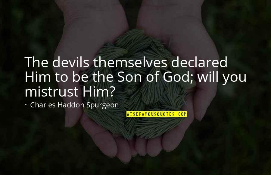 Ka Makani Kaili Aloha Quotes By Charles Haddon Spurgeon: The devils themselves declared Him to be the Ka Makani Kaili Aloha Quotes By Charles Haddon Spurgeon: The devils themselves declared Him to be the