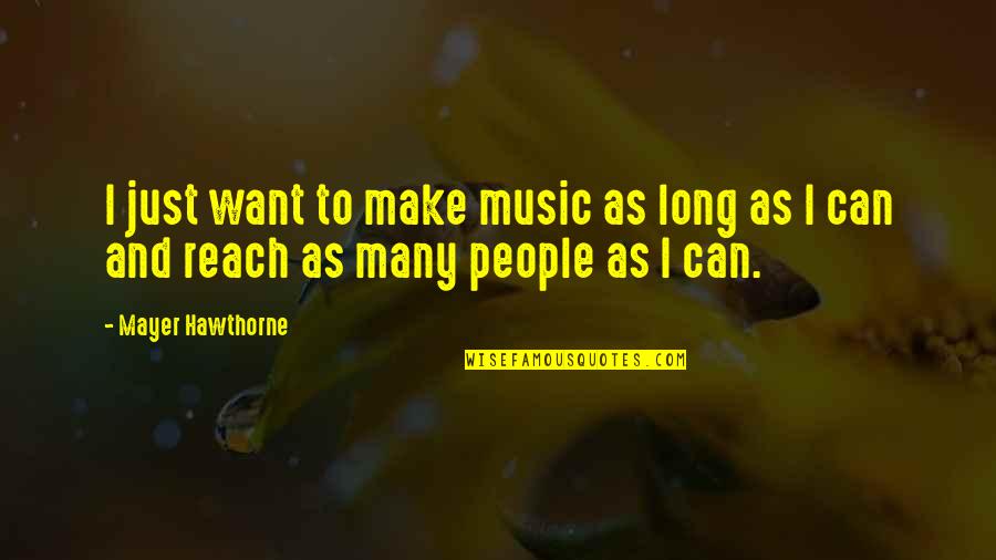 Ka Malanai Kailua Quotes By Mayer Hawthorne: I just want to make music as long