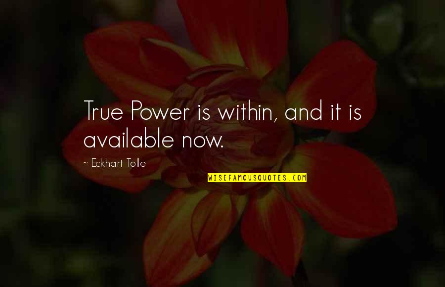 Kaage Corner Quotes By Eckhart Tolle: True Power is within, and it is available