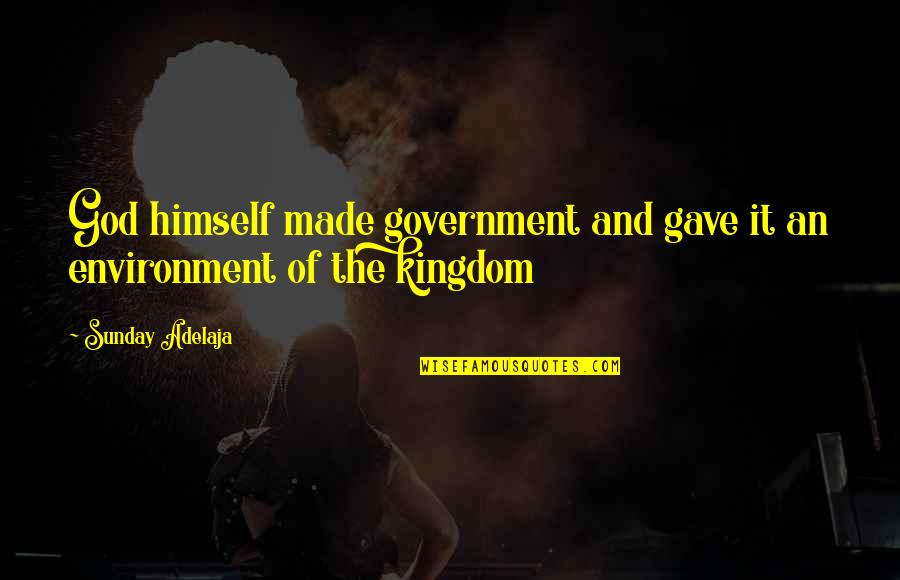 Kaage Corner Quotes By Sunday Adelaja: God himself made government and gave it an