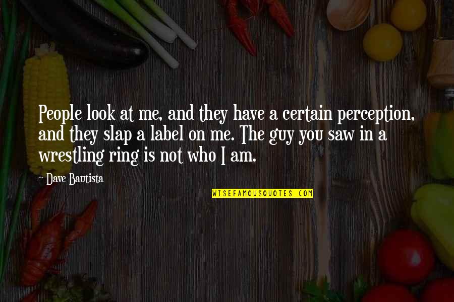 Kaaihue Genealogy Quotes By Dave Bautista: People look at me, and they have a Kaaihue Genealogy Quotes By Dave Bautista: People look at me, and they have a