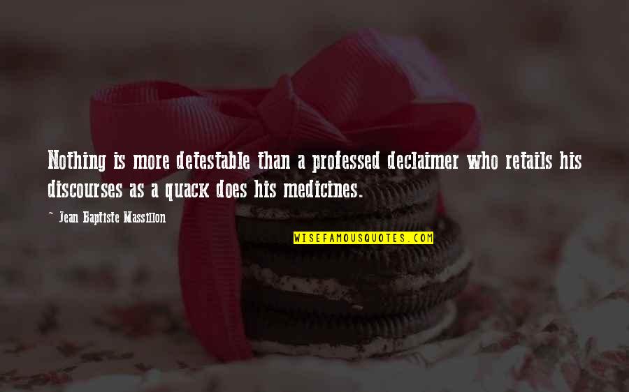 Kaaihue Genealogy Quotes By Jean Baptiste Massillon: Nothing is more detestable than a professed declaimer Kaaihue Genealogy Quotes By Jean Baptiste Massillon: Nothing is more detestable than a professed declaimer