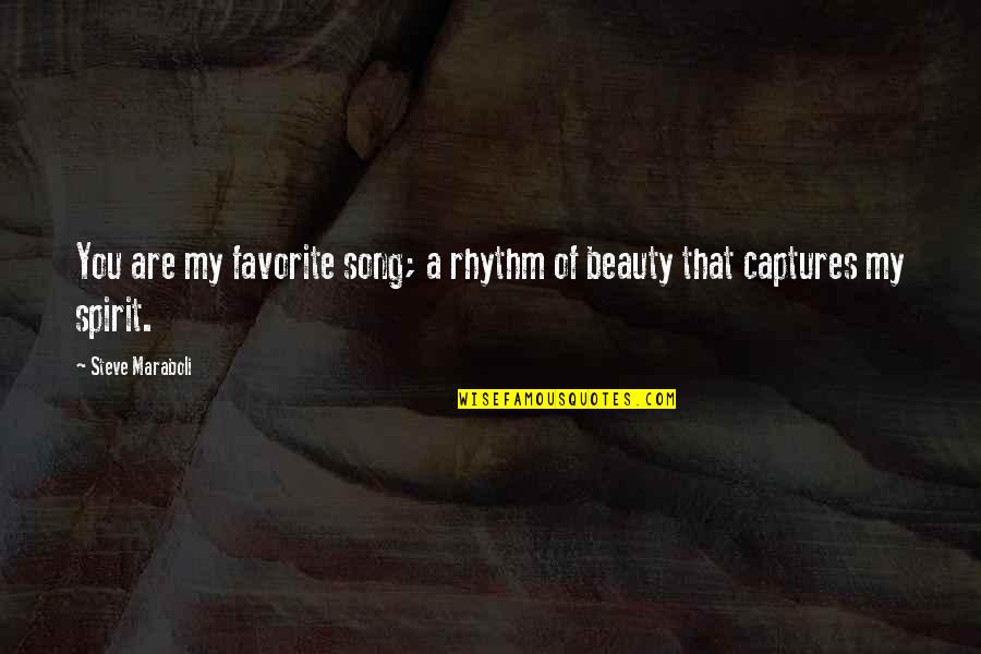 Kaajal Full Quotes By Steve Maraboli: You are my favorite song; a rhythm of