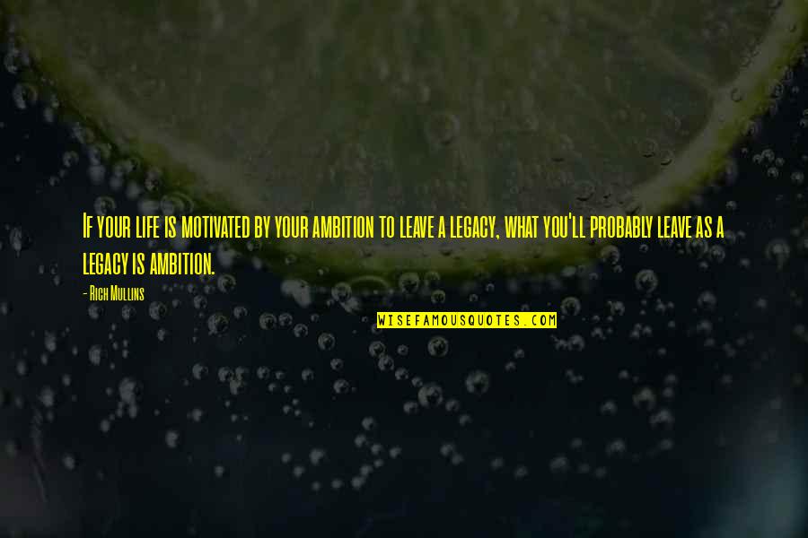 Kaale Baadal Quotes By Rich Mullins: If your life is motivated by your ambition