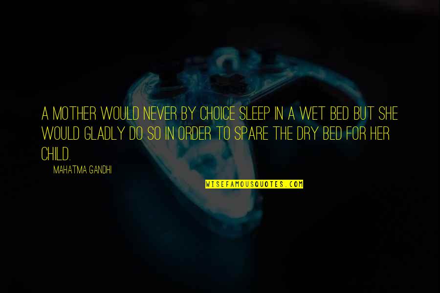 Kaali Web Quotes By Mahatma Gandhi: A mother would never by choice sleep in