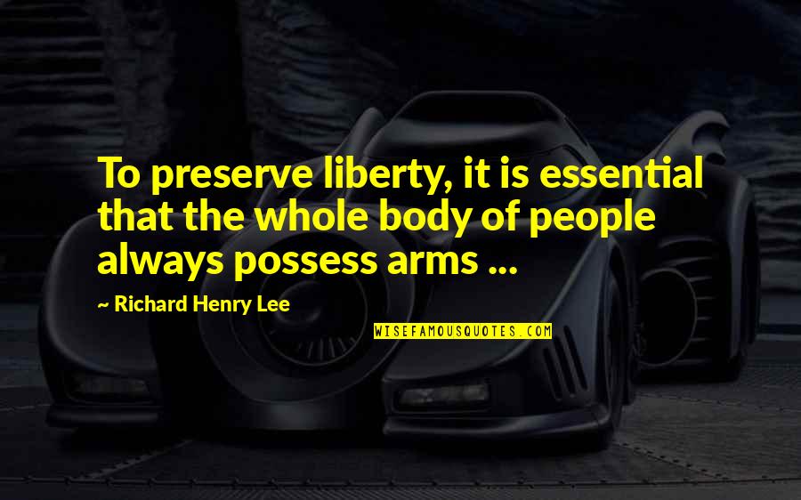 Kaam Nikalna Quotes By Richard Henry Lee: To preserve liberty, it is essential that the Kaam Nikalna Quotes By Richard Henry Lee: To preserve liberty, it is essential that the