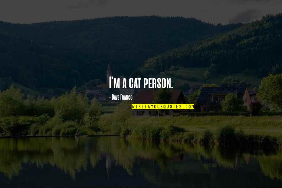 Kaane Packaging Quotes By Dave Franco: I'm a cat person. Kaane Packaging Quotes By Dave Franco: I'm a cat person.
