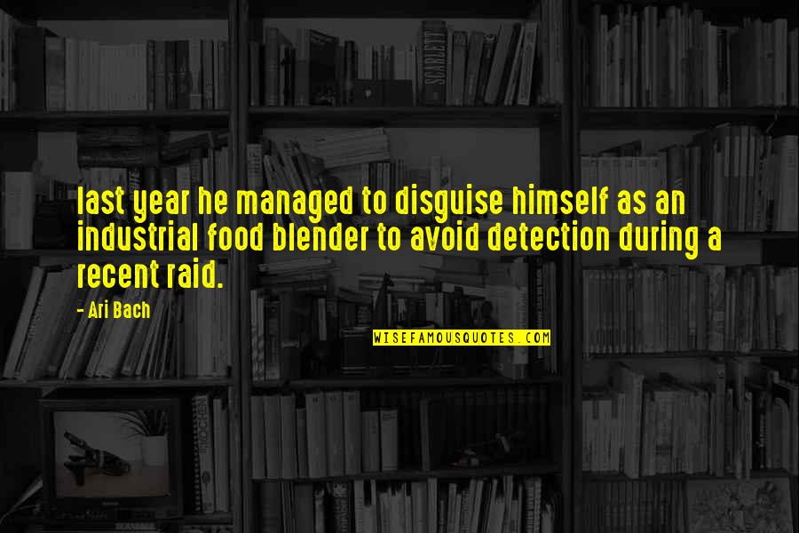 Kaarten Maken Quotes By Ari Bach: last year he managed to disguise himself as Kaarten Maken Quotes By Ari Bach: last year he managed to disguise himself as