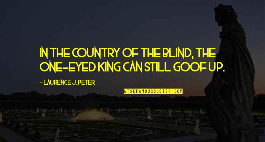 Kab Scout Quotes By Laurence J. Peter: In the country of the blind, the one-eyed