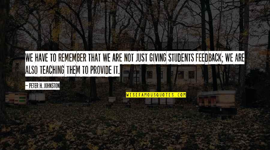 Kab Tovina Quotes By Peter H. Johnston: We have to remember that we are not Kab Tovina Quotes By Peter H. Johnston: We have to remember that we are not