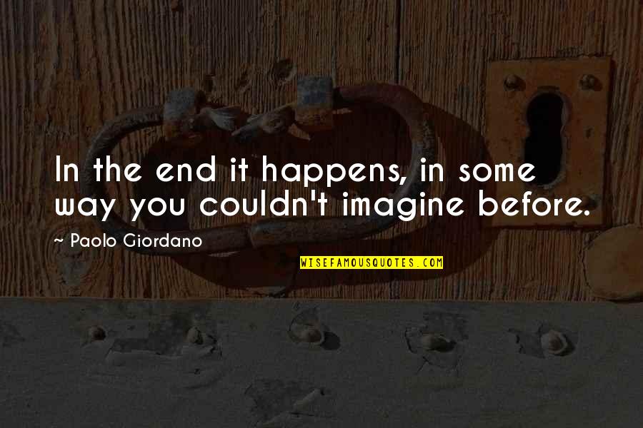 Kabaal Ikoyi Quotes By Paolo Giordano: In the end it happens, in some way Kabaal Ikoyi Quotes By Paolo Giordano: In the end it happens, in some way