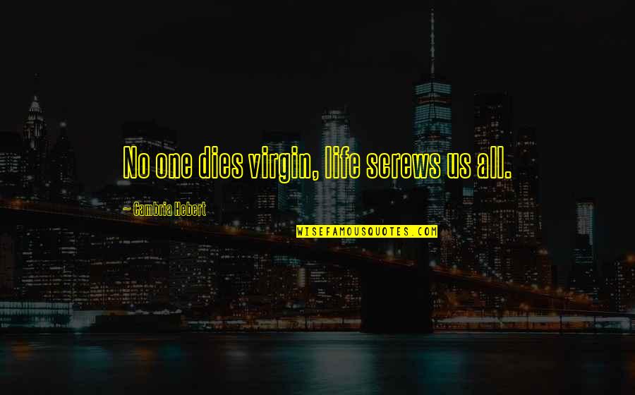 Kababayan Recipe Quotes By Cambria Hebert: No one dies virgin, life screws us all. Kababayan Recipe Quotes By Cambria Hebert: No one dies virgin, life screws us all.
