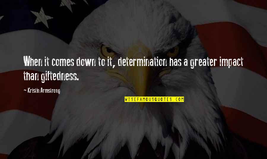 Kabakov Painter Quotes By Kristin Armstrong: When it comes down to it, determination has Kabakov Painter Quotes By Kristin Armstrong: When it comes down to it, determination has