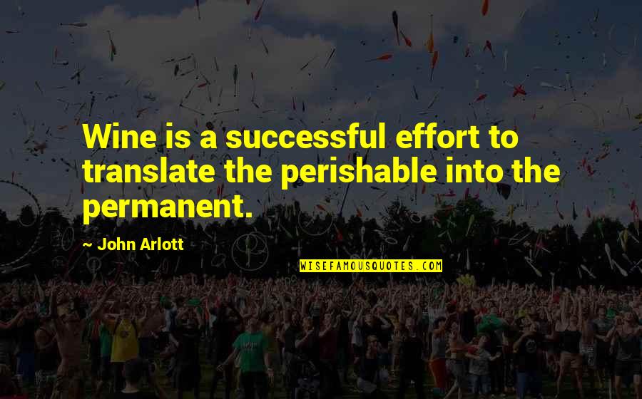 Kabalintunaan Quotes By John Arlott: Wine is a successful effort to translate the