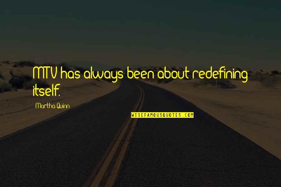 Kabam Mcoc Quotes By Martha Quinn: MTV has always been about redefining itself. Kabam Mcoc Quotes By Martha Quinn: MTV has always been about redefining itself.