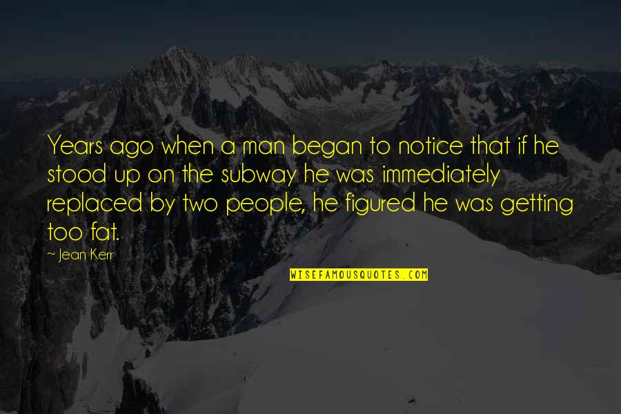 Kabanata 11 Quotes By Jean Kerr: Years ago when a man began to notice Kabanata 11 Quotes By Jean Kerr: Years ago when a man began to notice