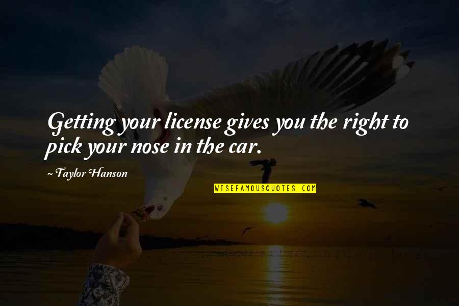 Kabanos Quotes By Taylor Hanson: Getting your license gives you the right to