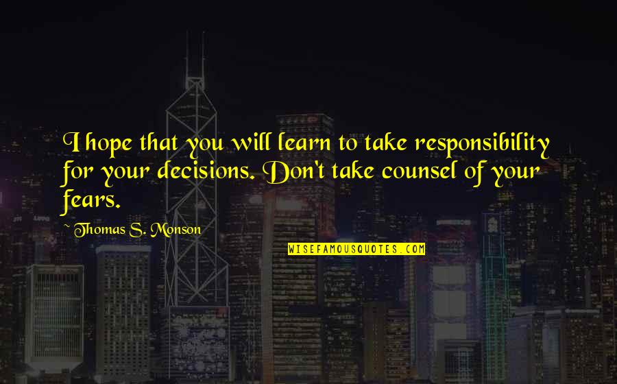 Kabanowicka Quotes By Thomas S. Monson: I hope that you will learn to take Kabanowicka Quotes By Thomas S. Monson: I hope that you will learn to take