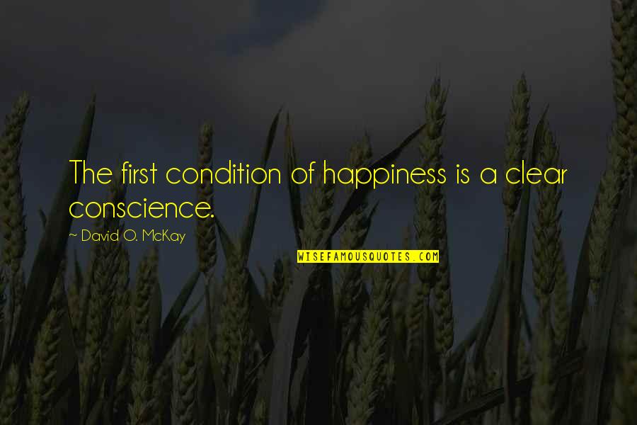 Kabasele Christian Quotes By David O. McKay: The first condition of happiness is a clear