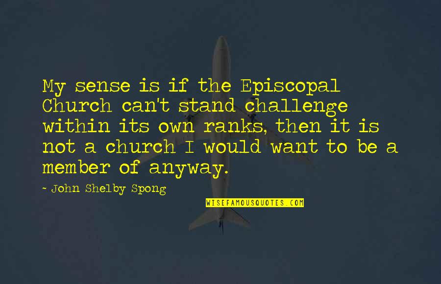 Kabbani Myth Quotes By John Shelby Spong: My sense is if the Episcopal Church can't