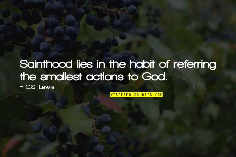 Kabeel Quotes By C.S. Lewis: Sainthood lies in the habit of referring the