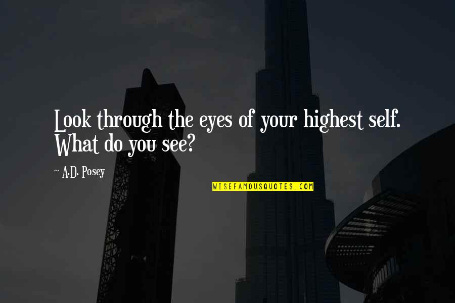 Kabengele Highlights Quotes By A.D. Posey: Look through the eyes of your highest self.