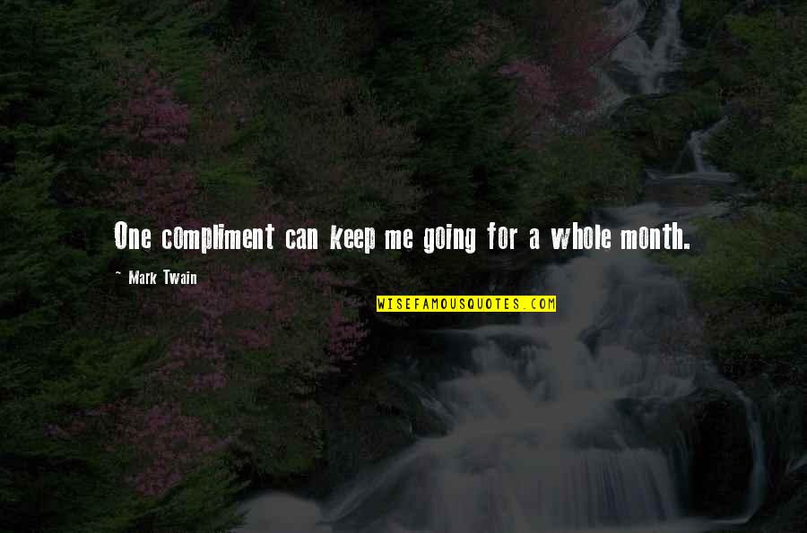 Kabers Supper Quotes By Mark Twain: One compliment can keep me going for a Kabers Supper Quotes By Mark Twain: One compliment can keep me going for a