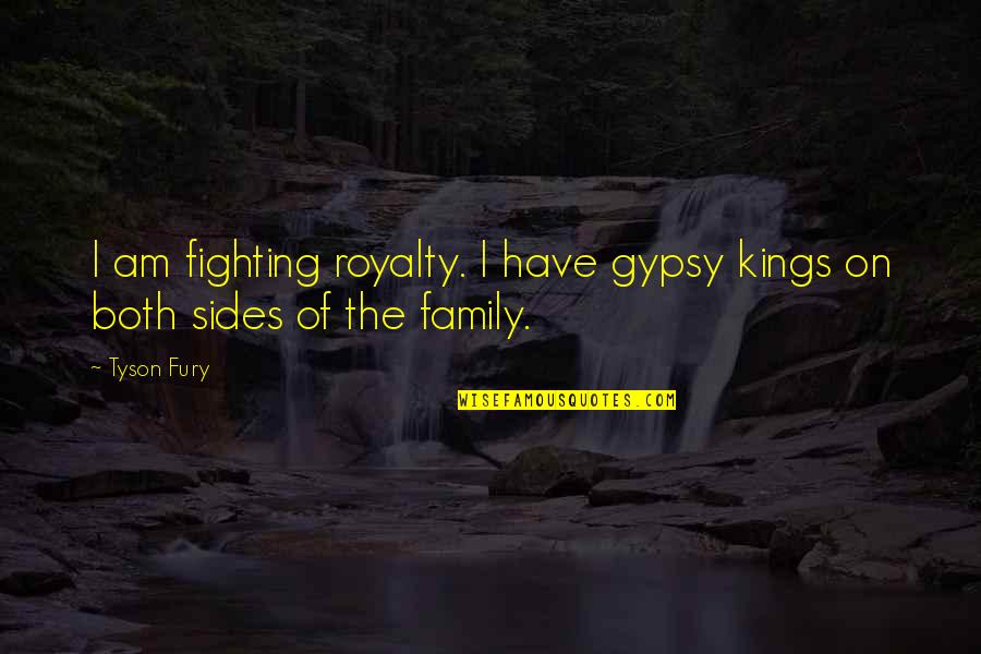 Kabhi Khushi Kabhie Gham Kajol Quotes By Tyson Fury: I am fighting royalty. I have gypsy kings