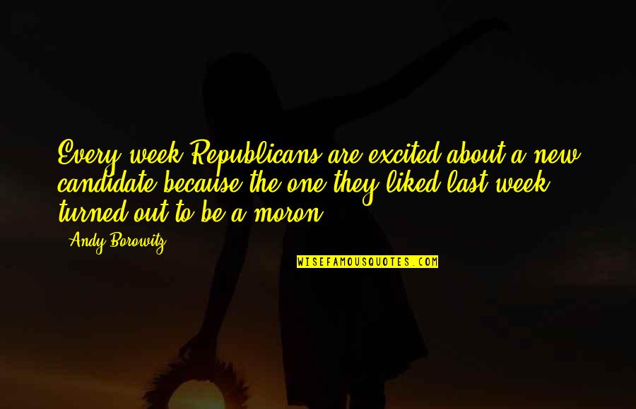 Kabins At Kickstart Quotes By Andy Borowitz: Every week Republicans are excited about a new