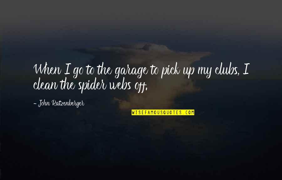Kabir Das Ji Quotes By John Ratzenberger: When I go to the garage to pick